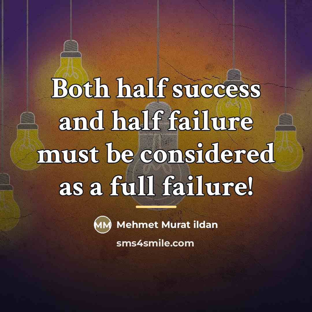 “Both half success and half failure must be considered as…” quote by Mehmet Murat Ildan