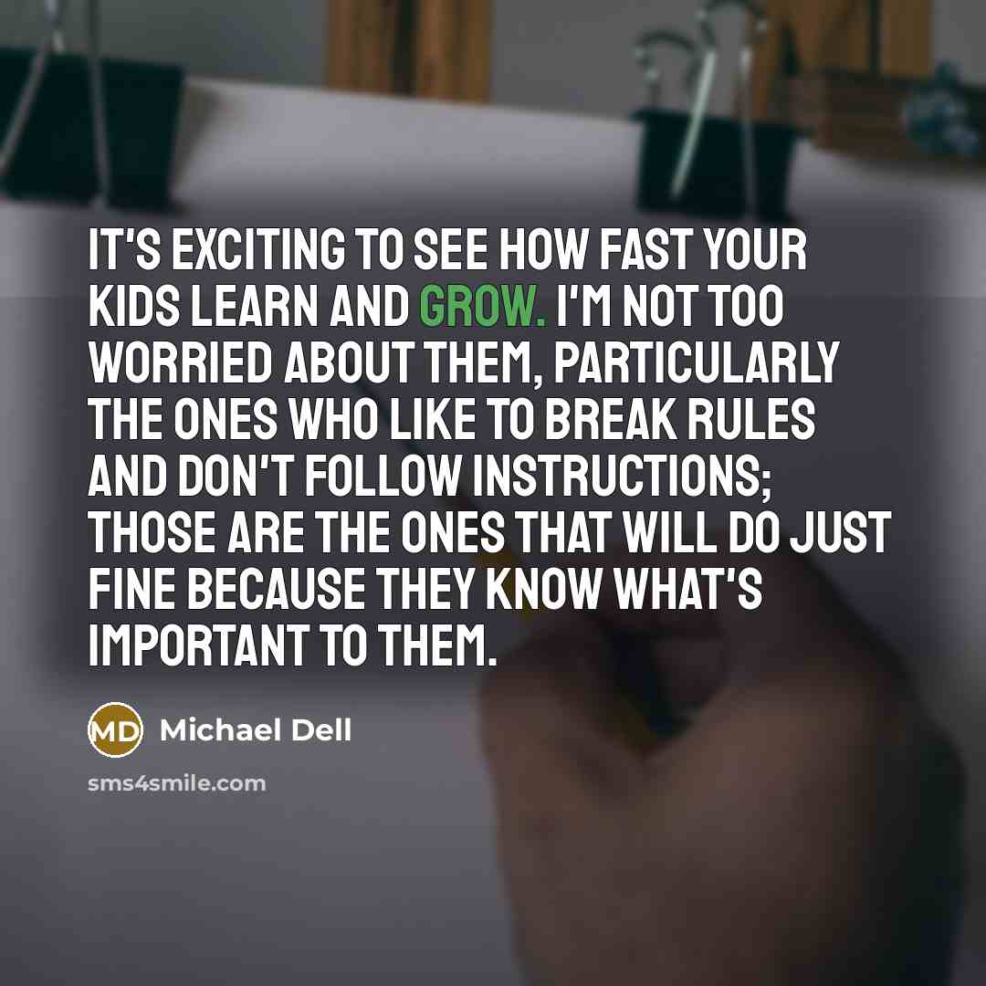 “It's exciting to see how fast your kids learn and…” quote by Michael Dell