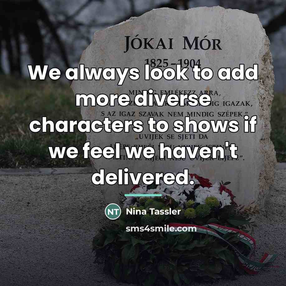 “We always look to add more diverse characters to shows…” quote by Nina Tassler
