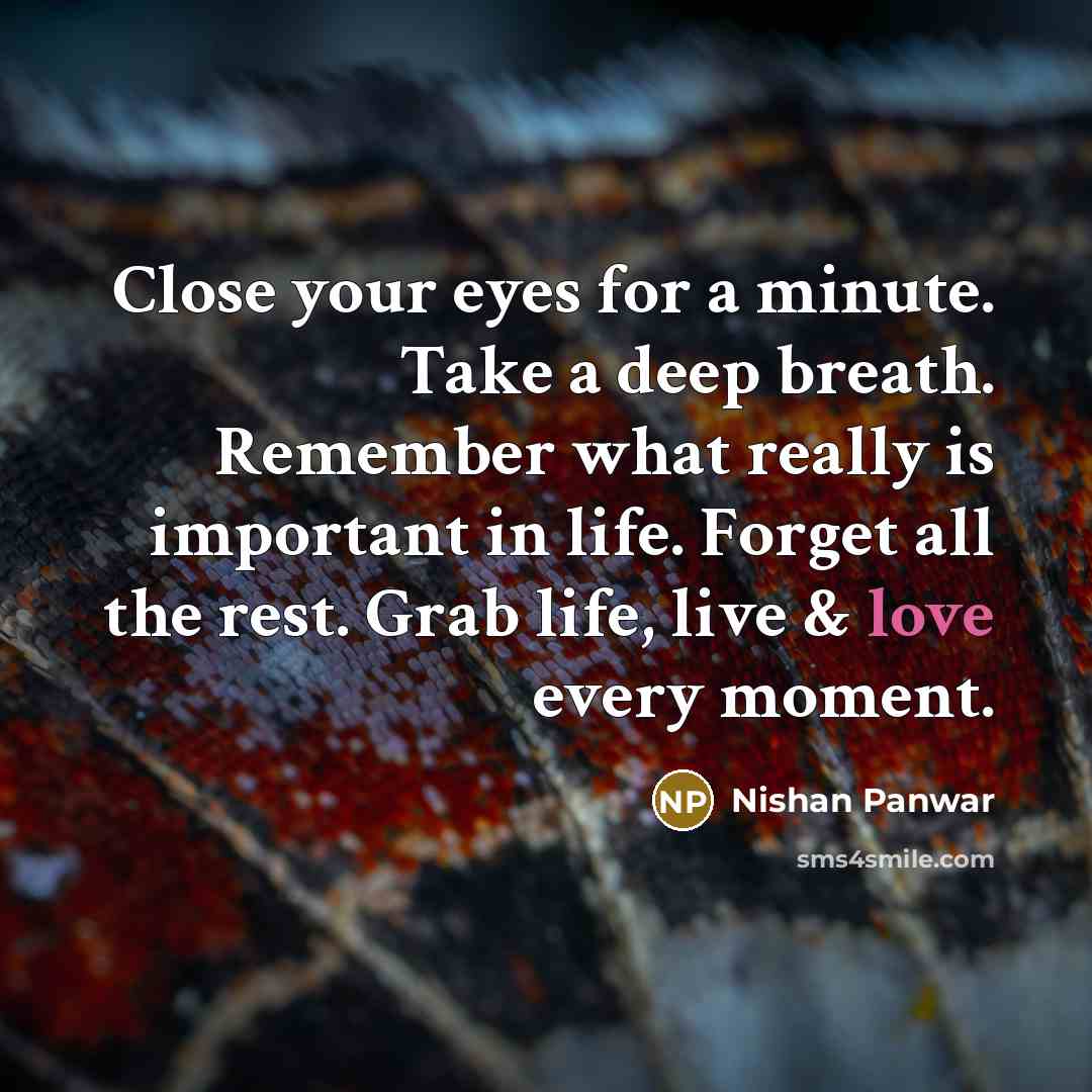 “Close your eyes for a minute. Take a deep breath.…” quote by Nishan Panwar