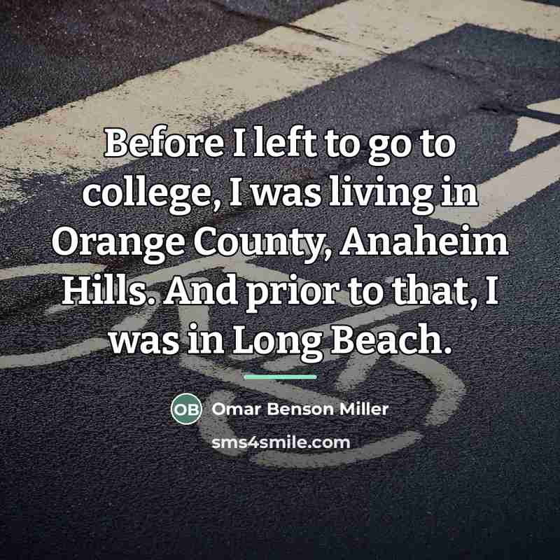 “Before I left to go to college, I was living…” quote by Omar Benson Miller
