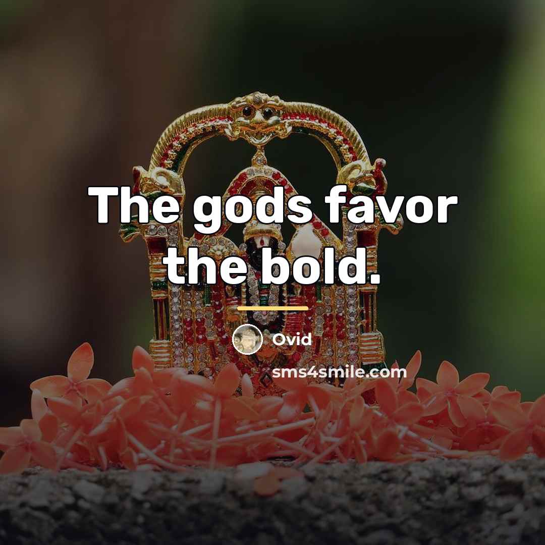 “The gods favor the bold.…” quote by Ovid