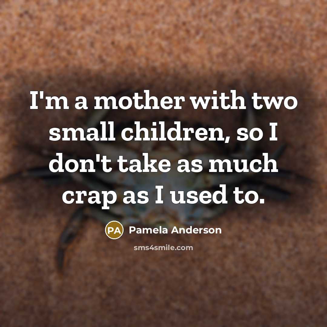 “I'm a mother with two small children, so I don't…” quote by Pamela Anderson