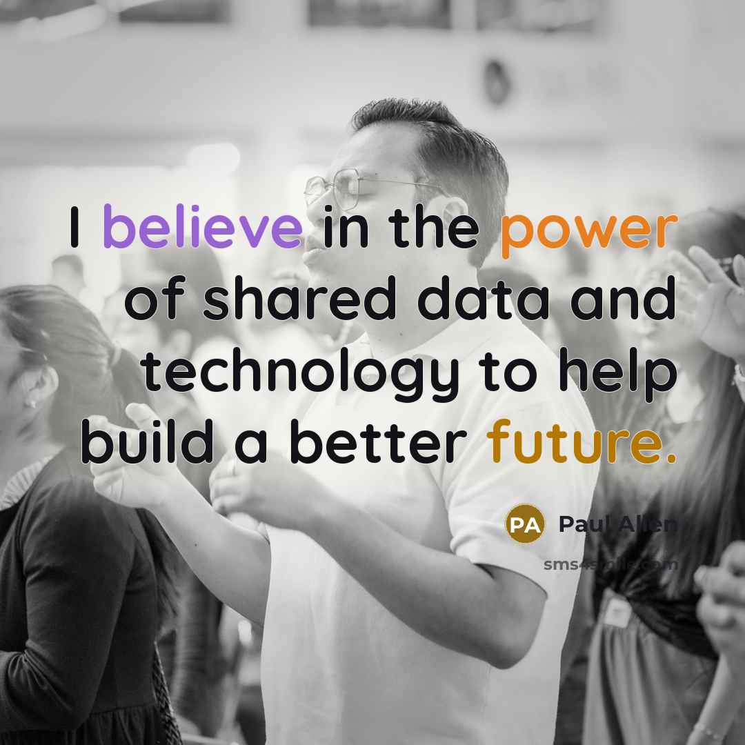 “I believe in the power of shared data and technology…” quote by Paul Allen