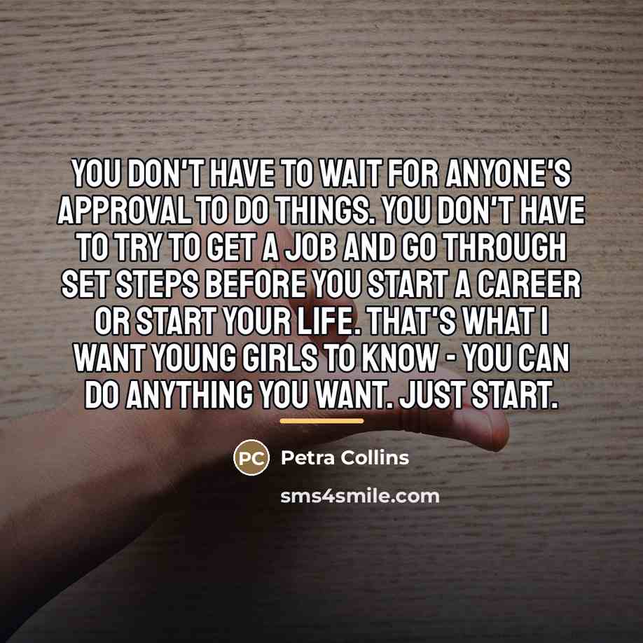 “You don't have to wait for anyone's approval to do…” quote by Petra Collins