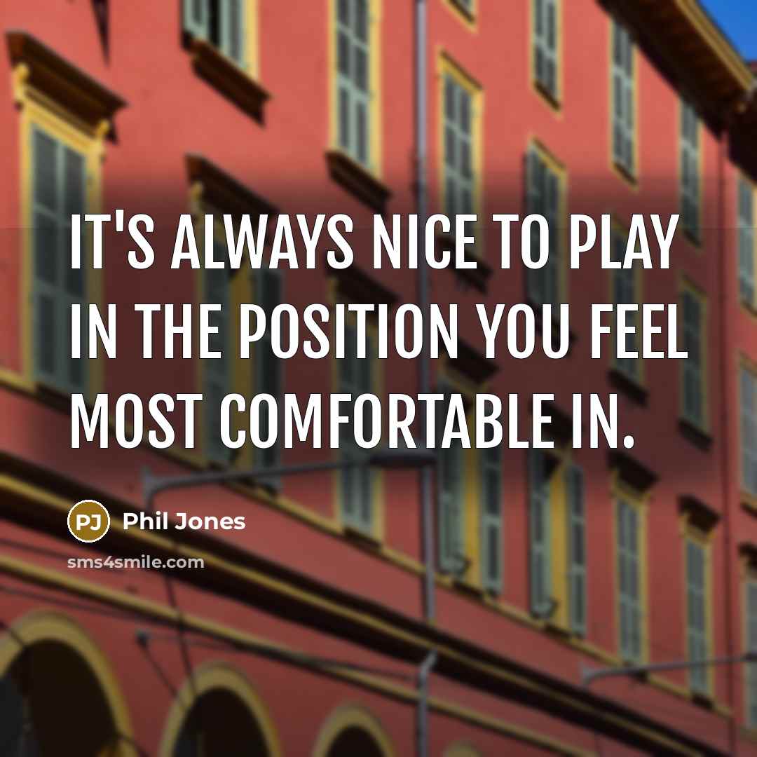 “It's always nice to play in the position you feel…” quote by Phil Jones