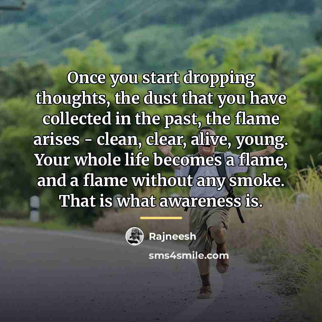 “Once you start dropping thoughts, the dust that you have…” quote by Rajneesh