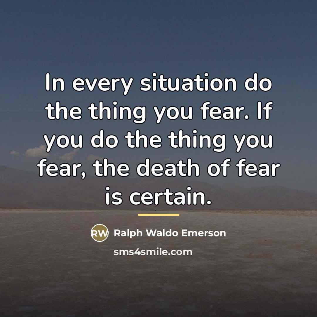 “In every situation do the thing you fear. If you…” quote by Ralph Waldo Emerson