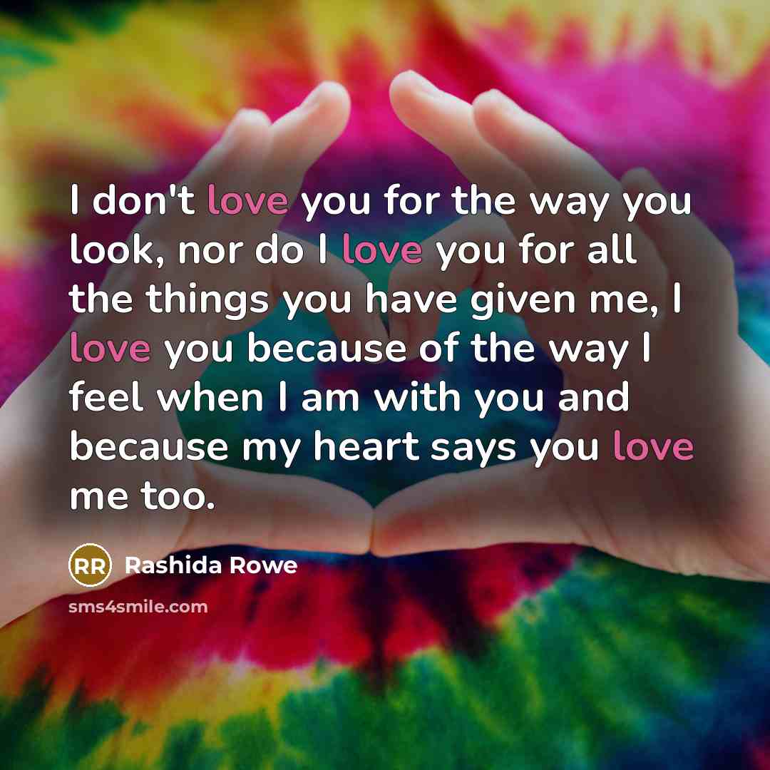 “I don't love you for the way you look, nor…” quote by Rashida Rowe