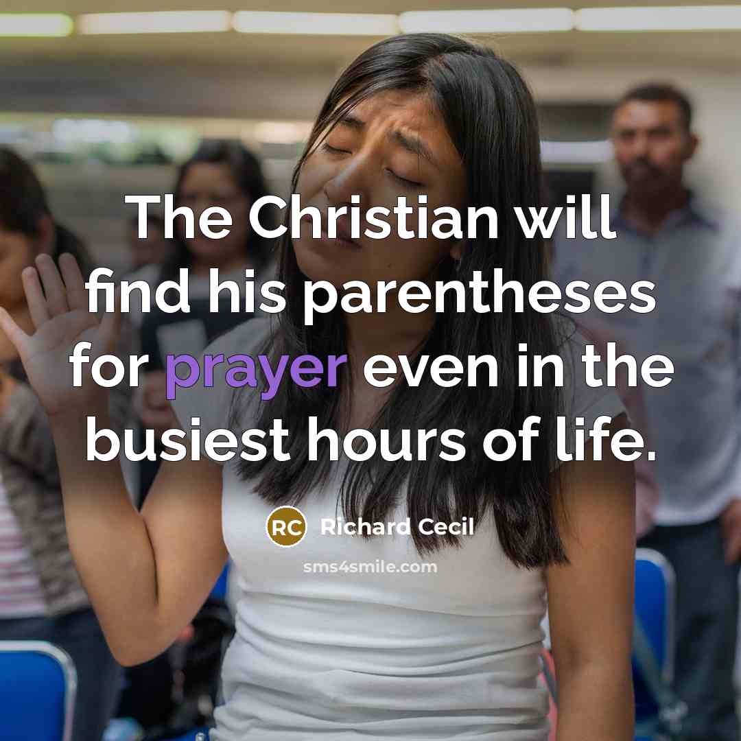 “The Christian will find his parentheses for prayer even in…” quote by Richard Cecil