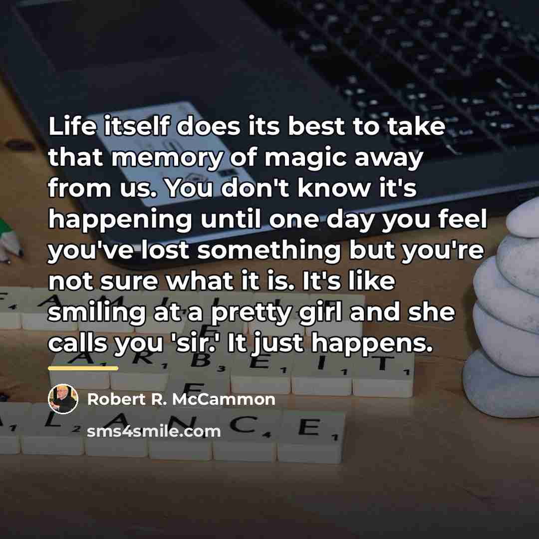 “Life itself does its best to take that memory of…” quote by Robert R. McCammon