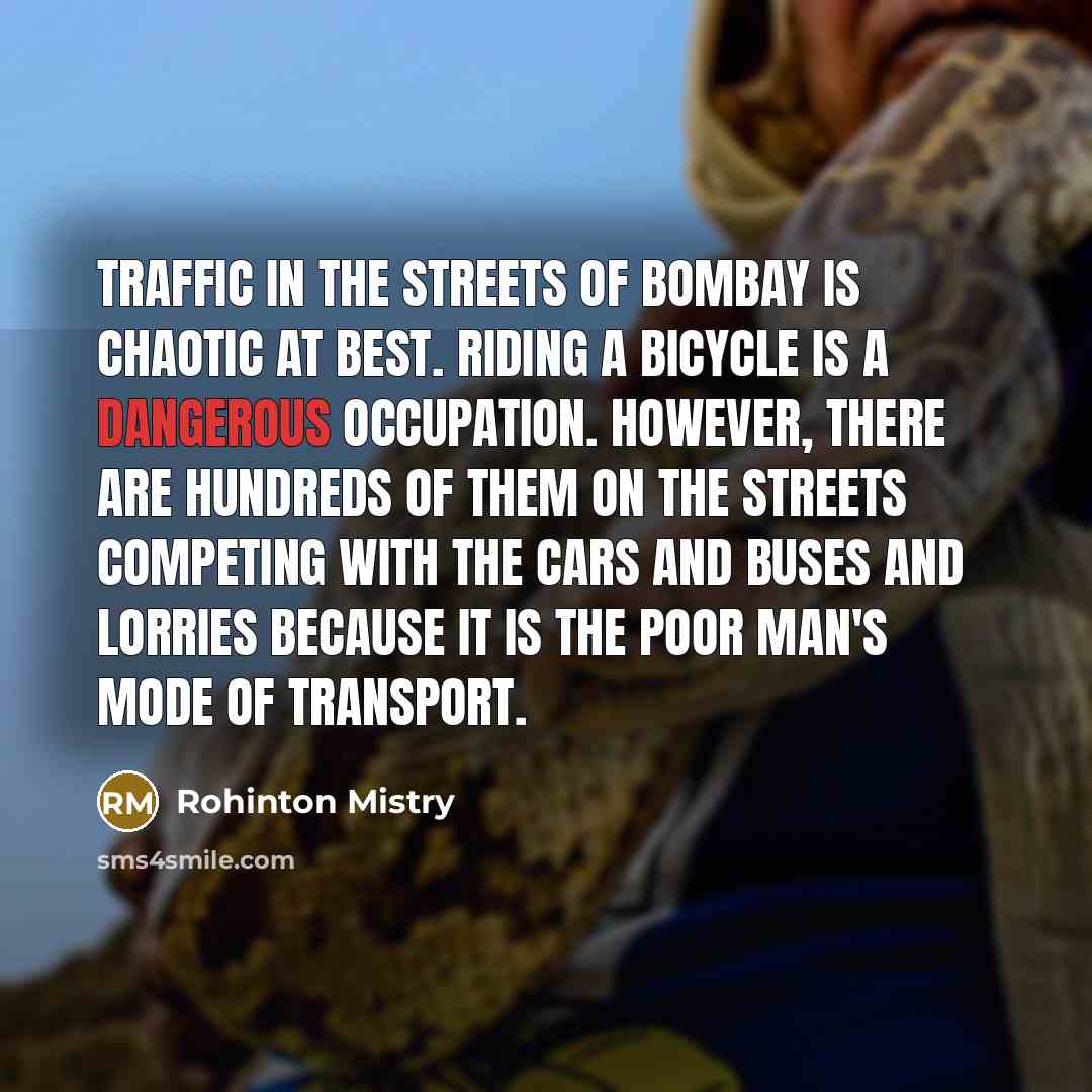 “Traffic in the streets of Bombay is chaotic at best.…” quote by Rohinton Mistry