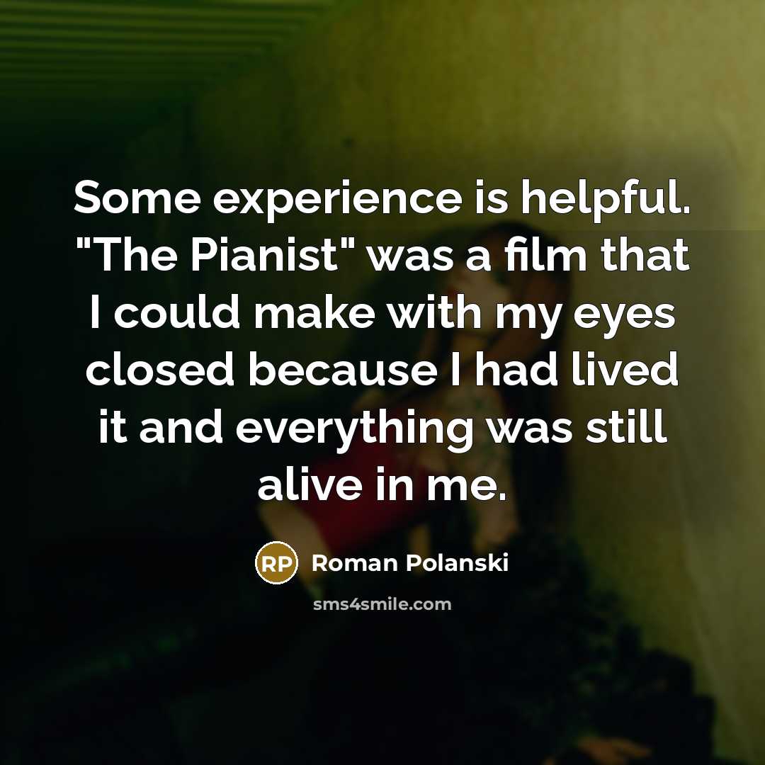 “Some experience is helpful. "The Pianist" was a film that…” quote by Roman Polanski