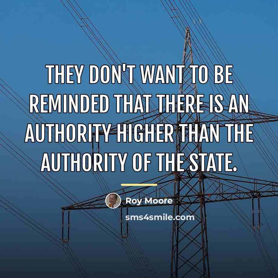 “They don't want to be reminded that there is an…” quote by Roy Moore