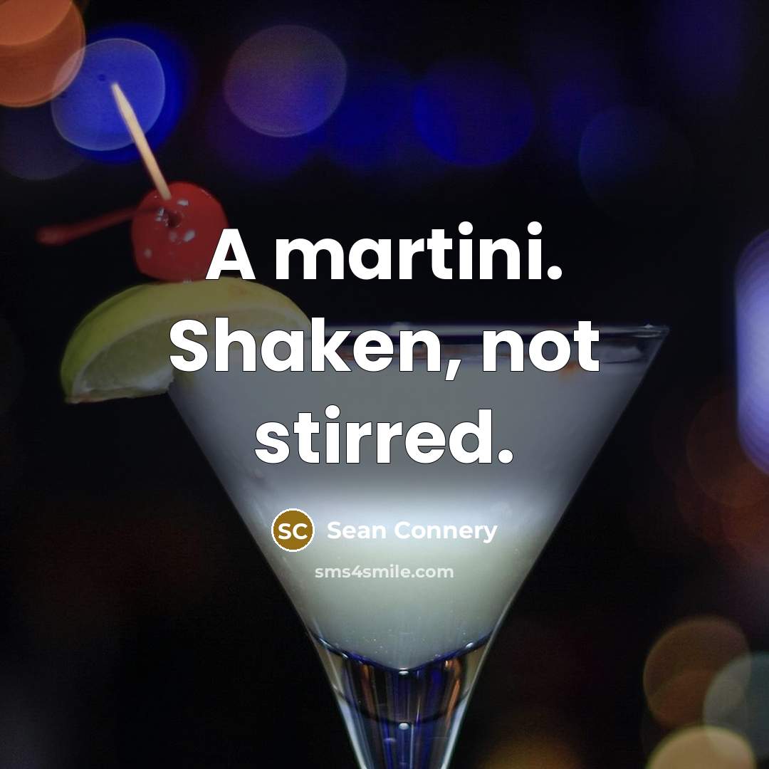 “A martini. Shaken, not stirred.…” quote by Sean Connery