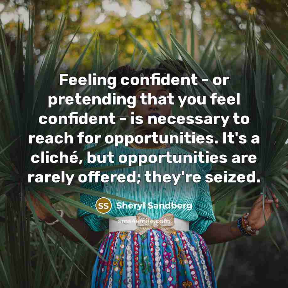 “Feeling confident - or pretending that you feel confident -…” quote by Sheryl Sandberg