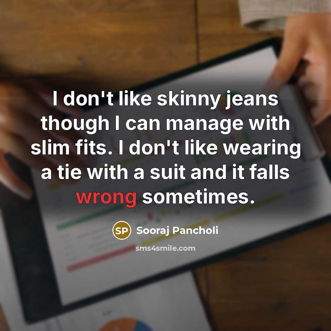 “I don't like skinny jeans though I can manage with…” quote by Sooraj Pancholi