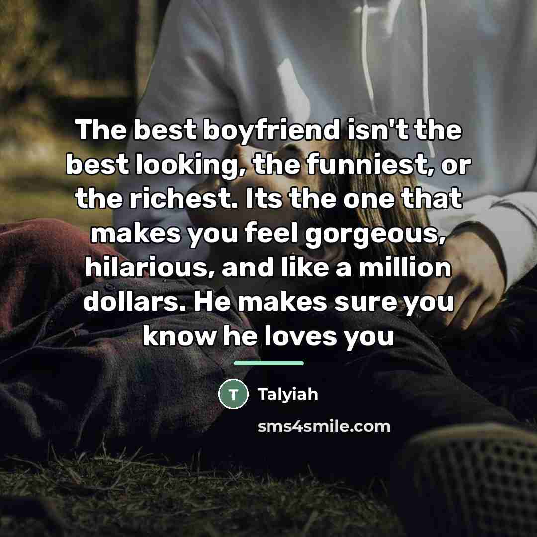 “The best boyfriend isn't the best looking, the funniest, or…” quote by Talyiah