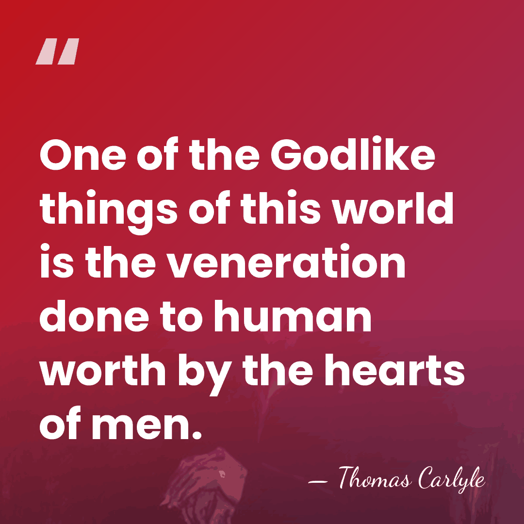 One of the Godlike things of this world is the veneration done&hellip; - Thomas Carlyle