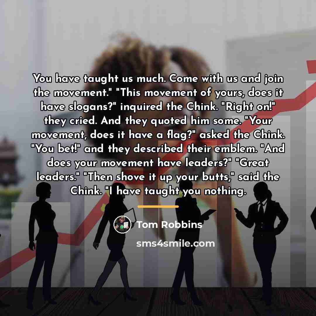 “You have taught us much. Come with us and join…” quote by Tom Robbins