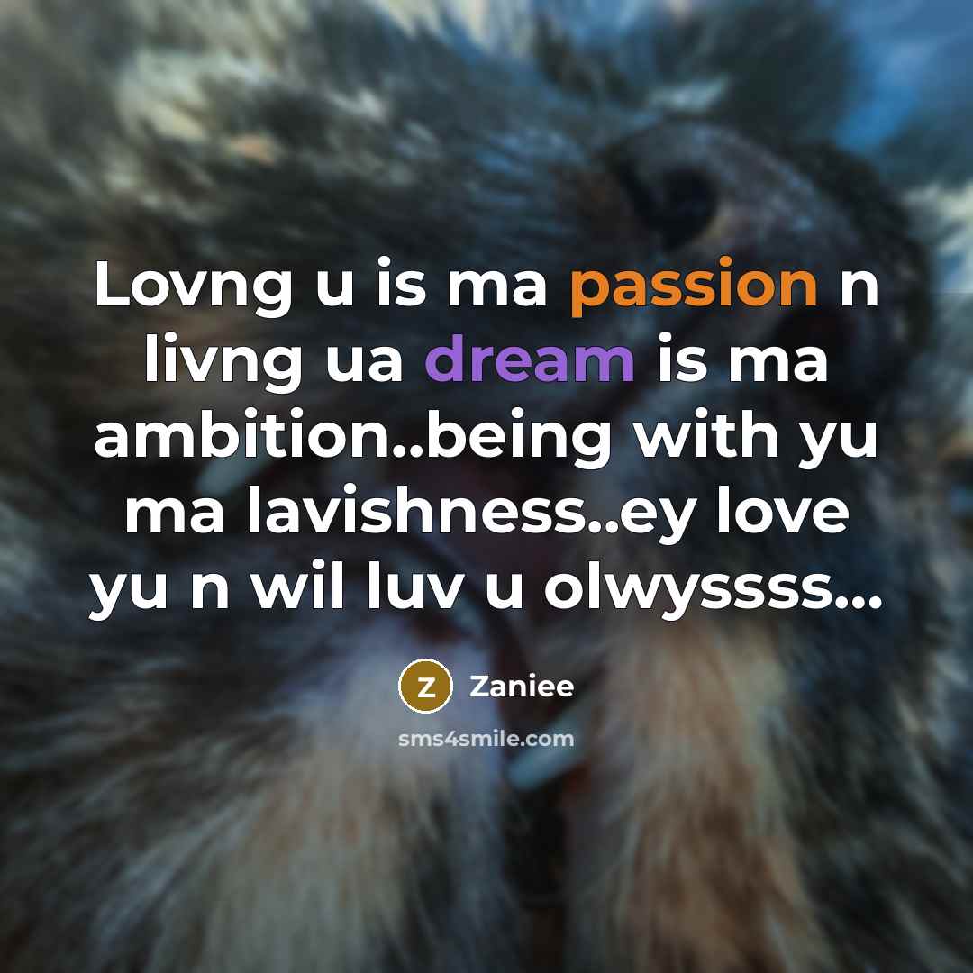 “Lovng u is ma passion n livng ua dream is…” quote by Zaniee