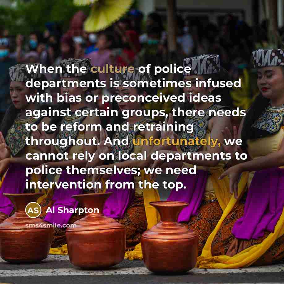 “When the culture of police departments is sometimes infused with…” quote by Al Sharpton