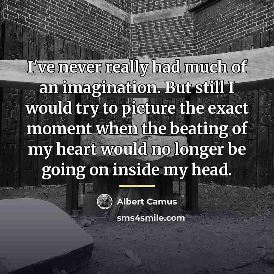 “I've never really had much of an imagination. But still…” quote by Albert Camus