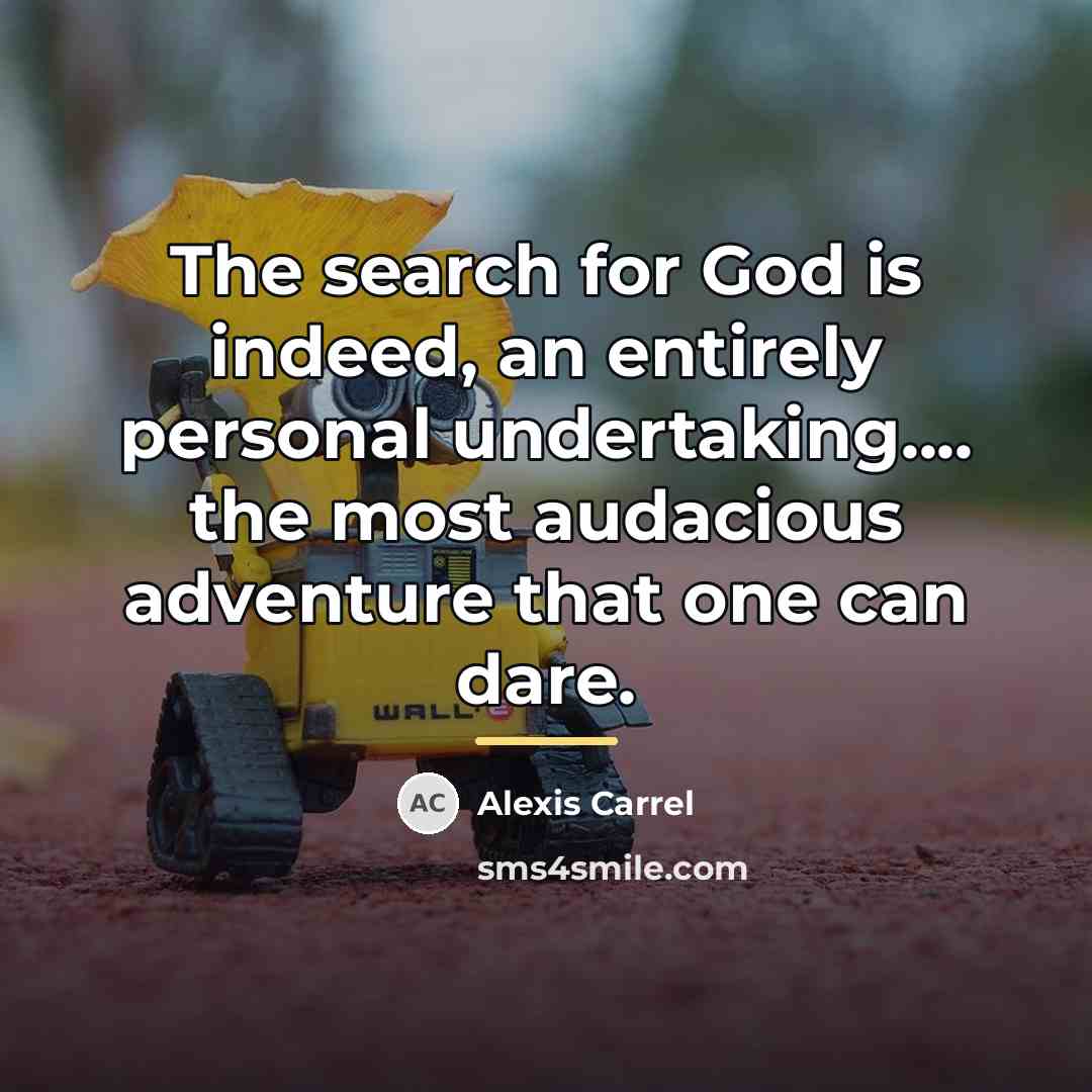 “The search for God is indeed, an entirely personal undertaking....…” quote by Alexis Carrel