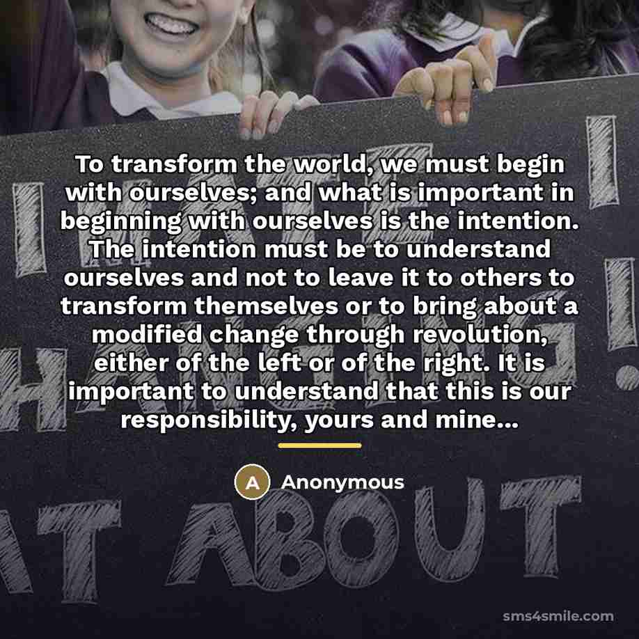 “To transform the world, we must begin with ourselves; and…” quote by Anonymous