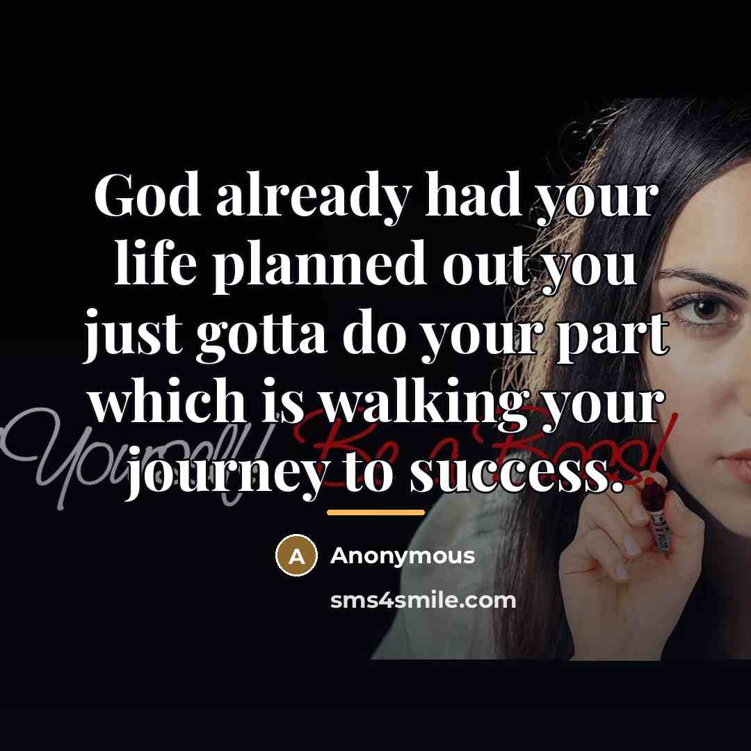“God already had your life planned out you just gotta…” quote by Anonymous