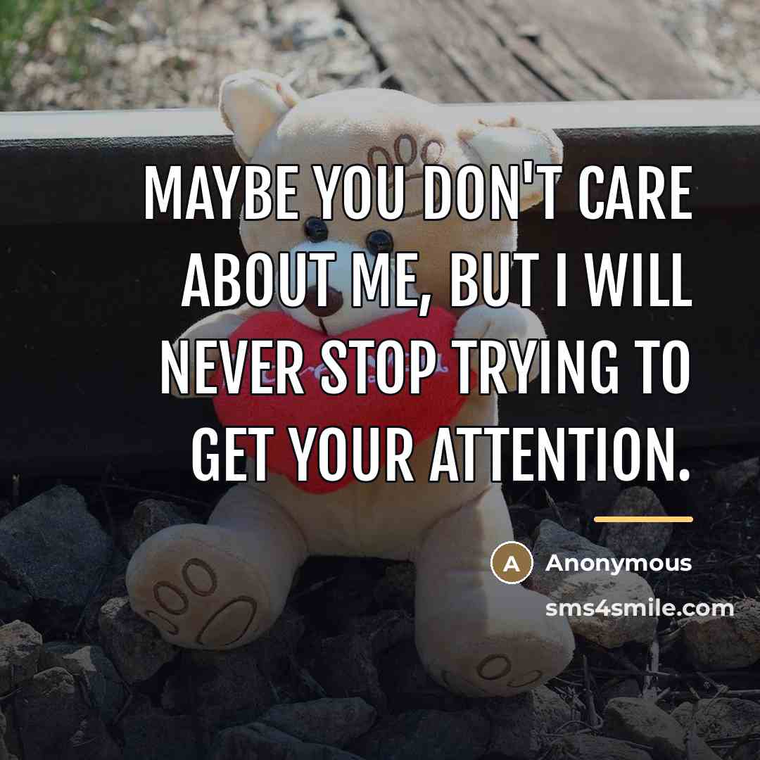 “Maybe you don't care about me, but I will never…” quote by Anonymous
