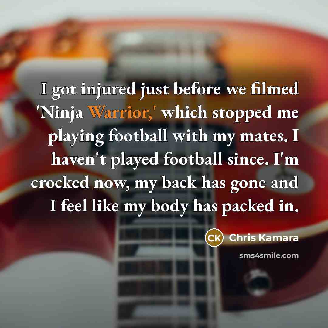 “I got injured just before we filmed 'Ninja Warrior,' which…” quote by Chris Kamara