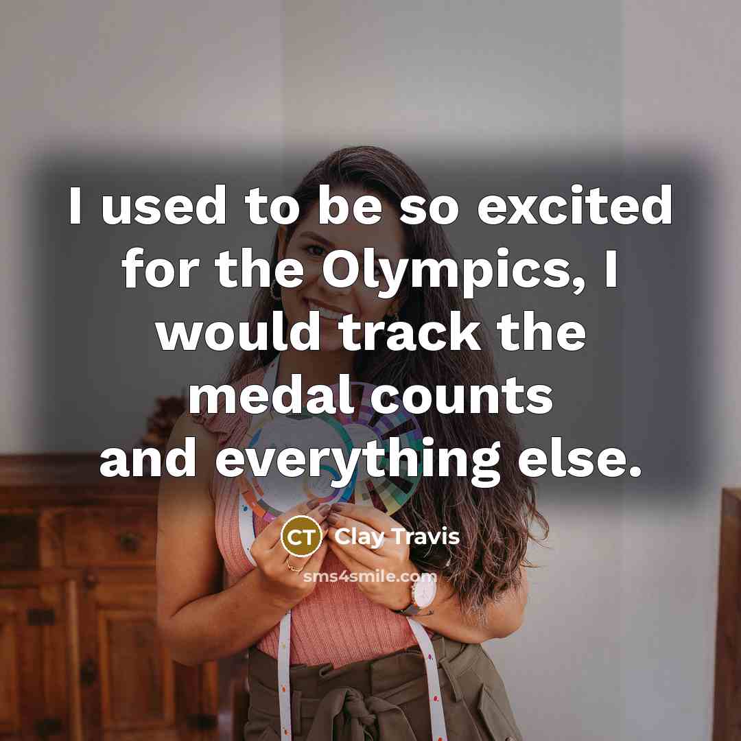 “I used to be so excited for the Olympics, I…” quote by Clay Travis