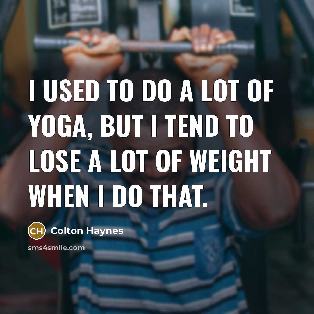 “I used to do a lot of yoga, but I…” quote by Colton Haynes