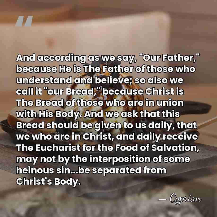 And according as we say, "Our Father," because He is The Father&hellip; - Cyprian