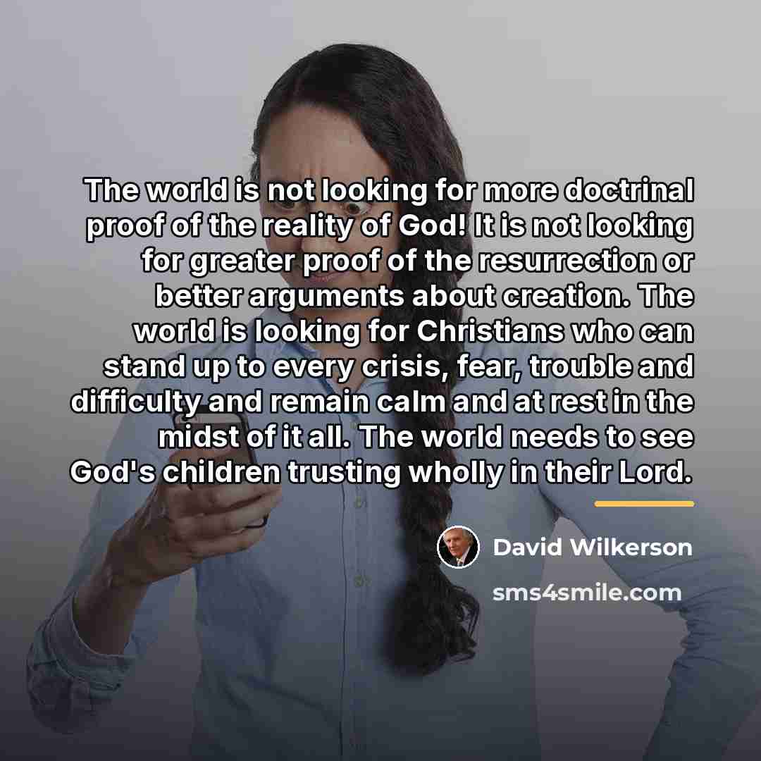 “The world is not looking for more doctrinal proof of…” quote by David Wilkerson