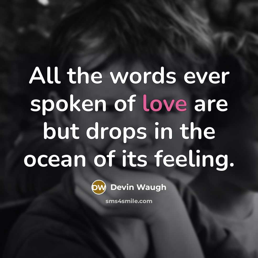 “All the words ever spoken of love are but drops…” quote by Devin Waugh