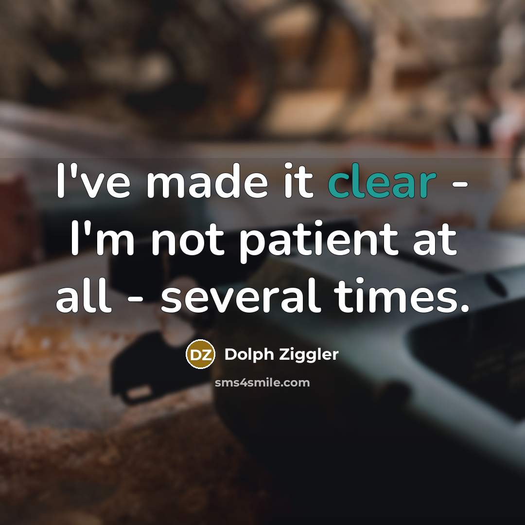 “I've made it clear - I'm not patient at all…” quote by Dolph Ziggler