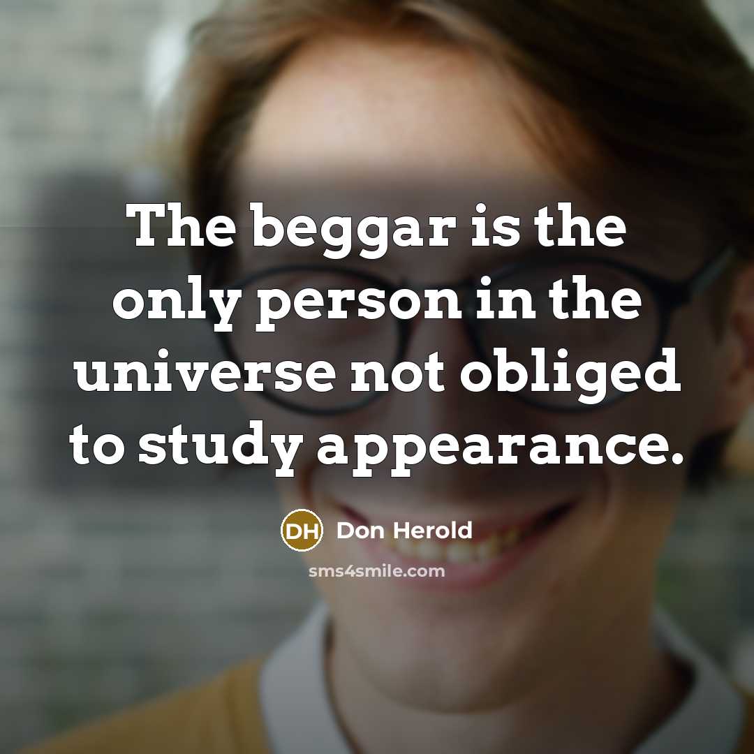 “The beggar is the only person in the universe not…” quote by Don Herold