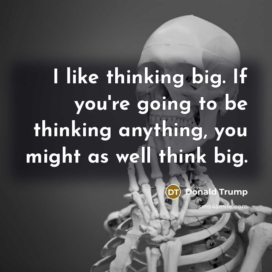 “I like thinking big. If you're going to be thinking…” quote by Donald Trump