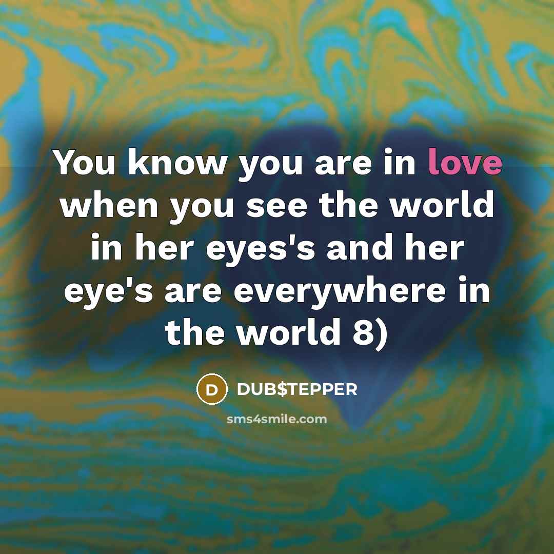 “You know you are in love when you see the…” quote by DUB$TEPPER