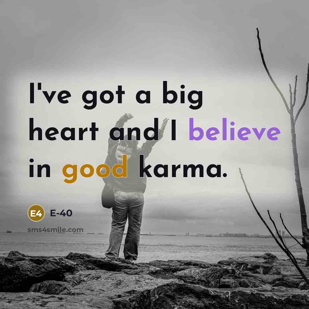 “I've got a big heart and I believe in good…” quote by E-40