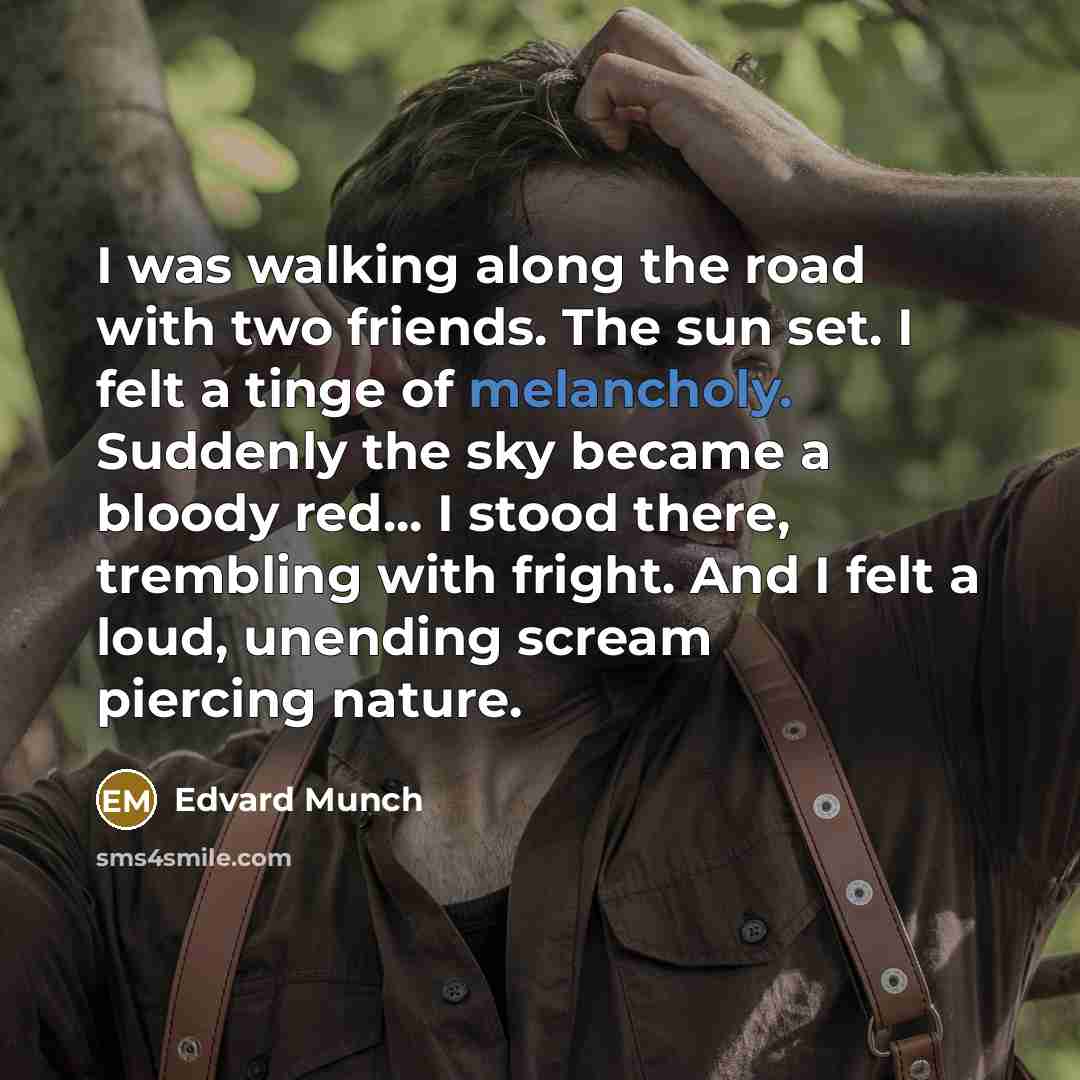 “I was walking along the road with two friends. The…” quote by Edvard Munch
