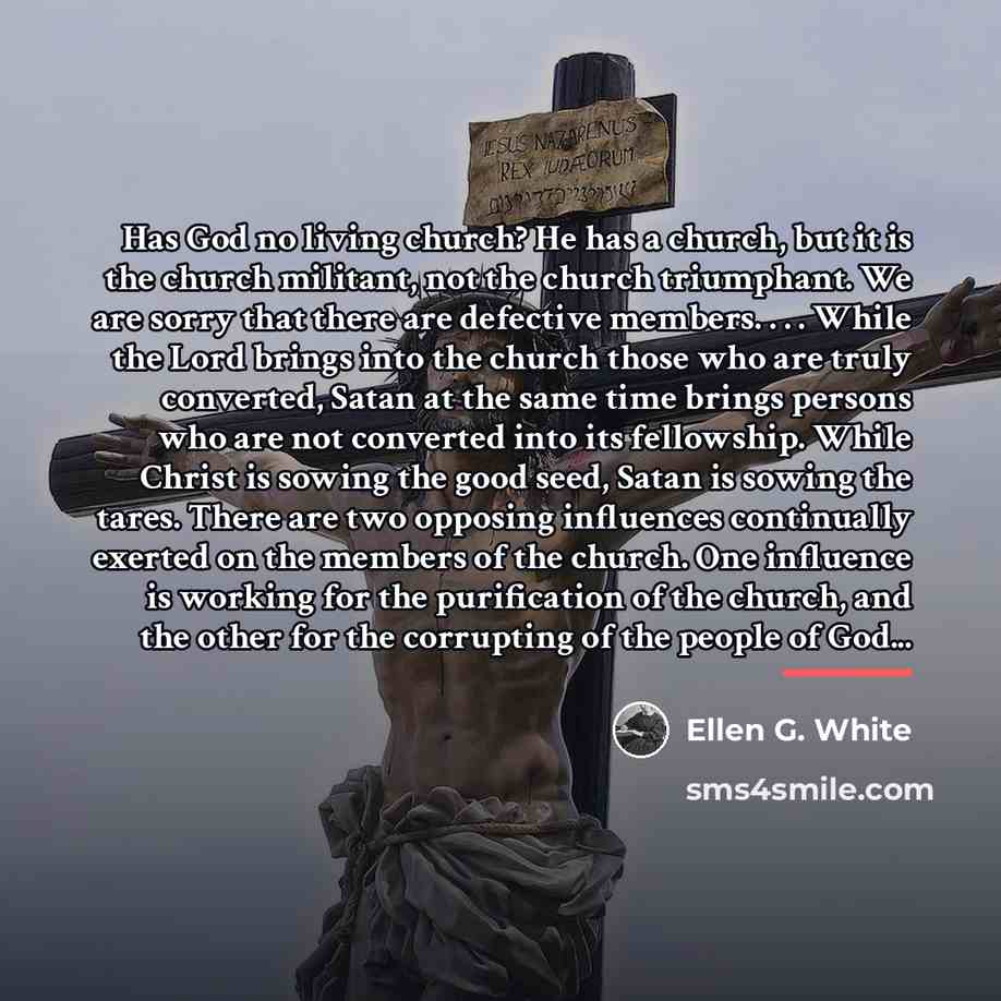 “Has God no living church? He has a church, but…” quote by Ellen G. White