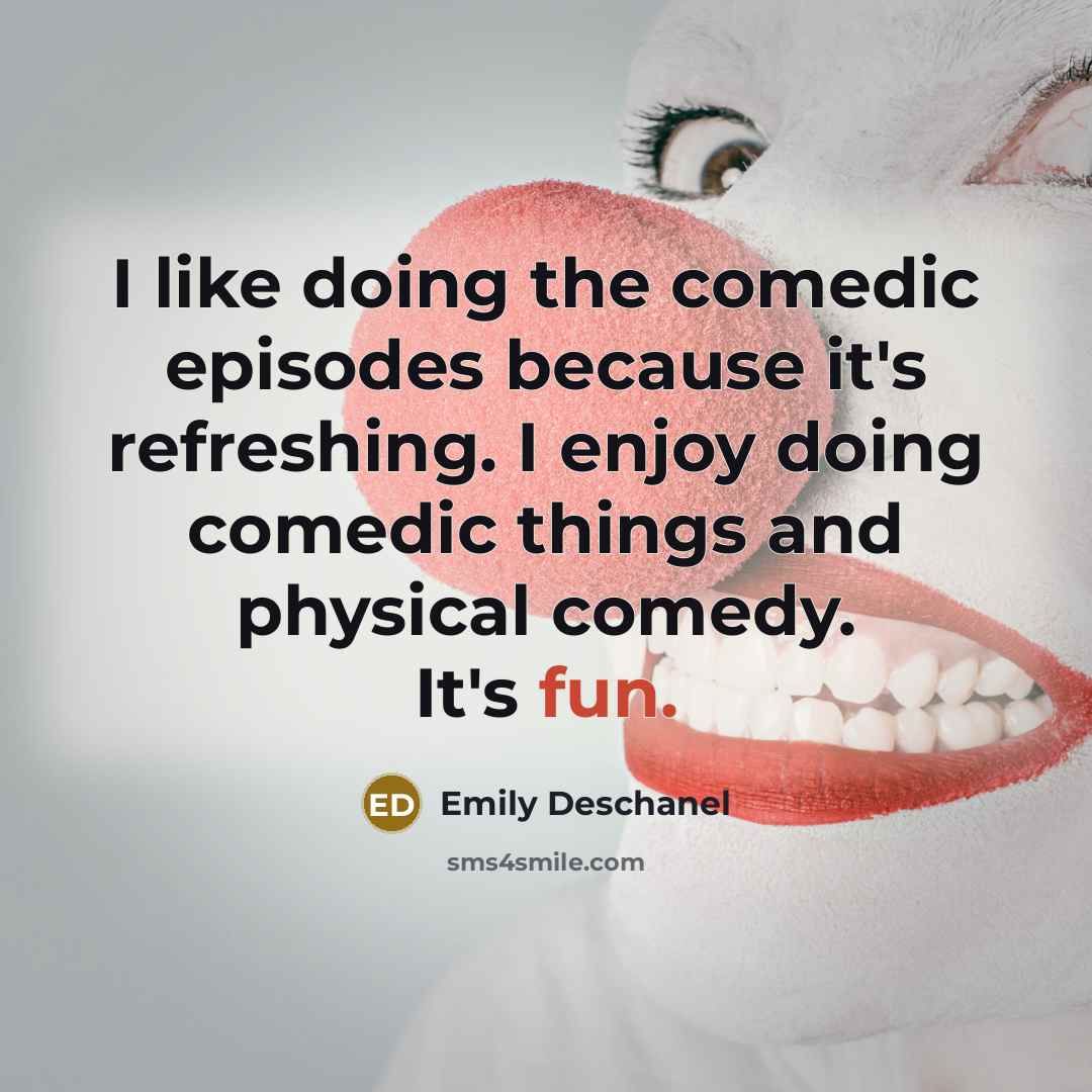 “I like doing the comedic episodes because it's refreshing. I…” quote by Emily Deschanel