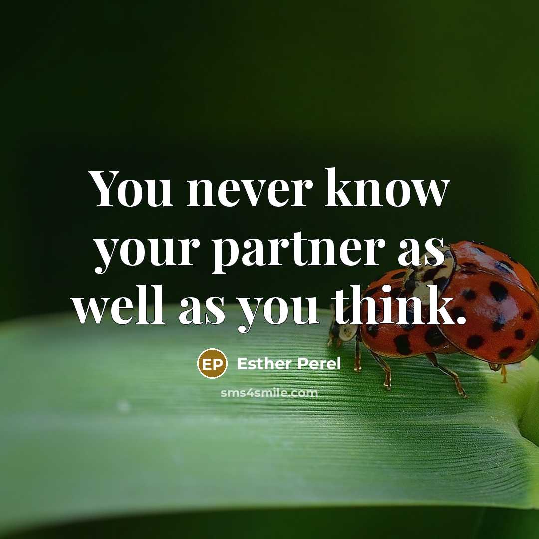 “You never know your partner as well as you think.…” quote by Esther Perel