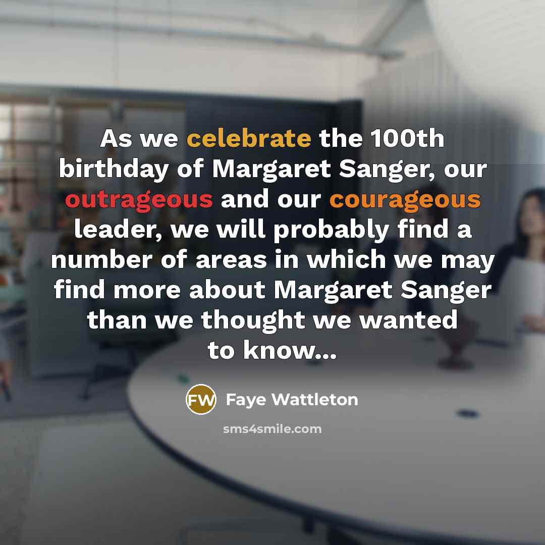 “As we celebrate the 100th birthday of Margaret Sanger, our…” quote by Faye Wattleton