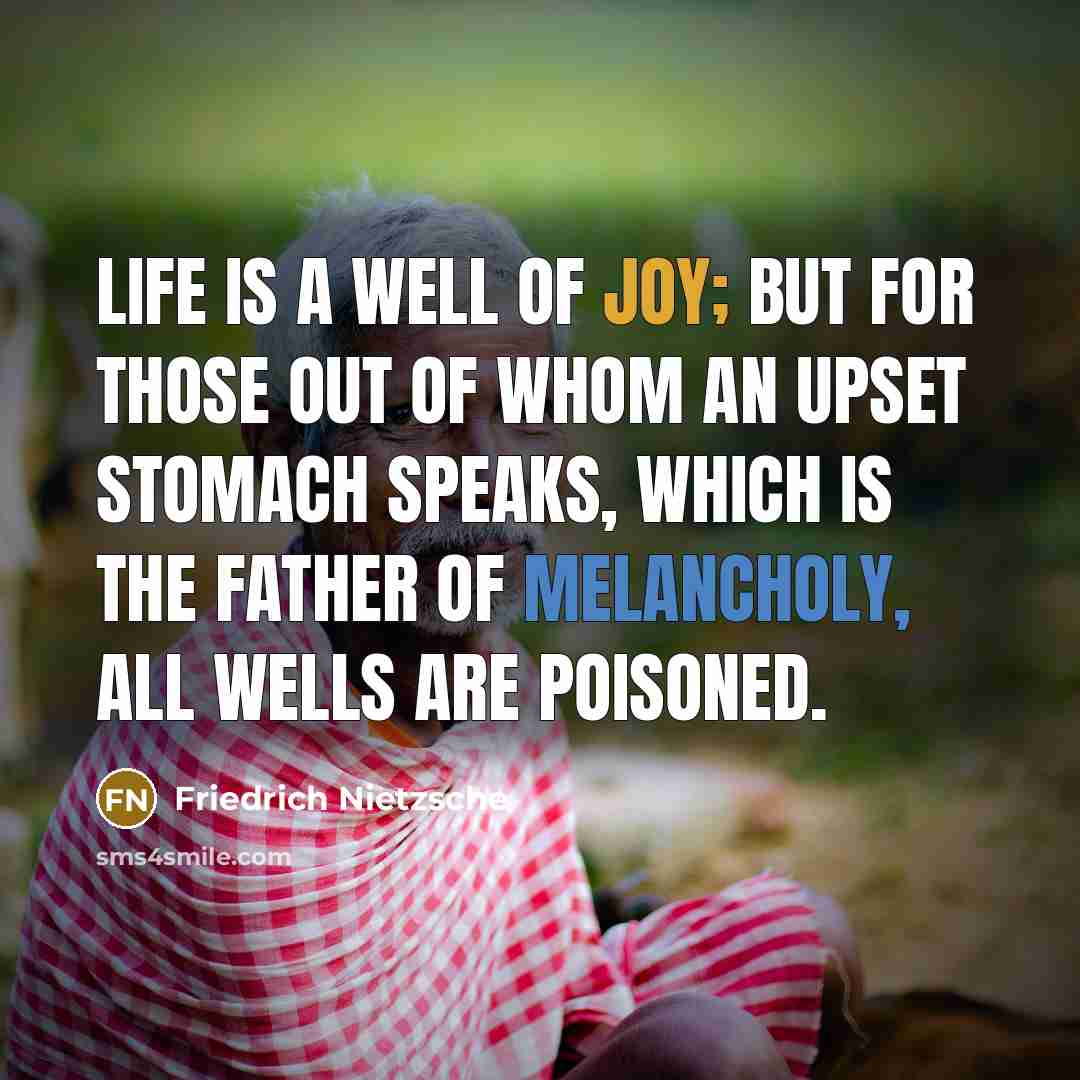 “Life is a well of joy; but for those out…” quote by Friedrich Nietzsche