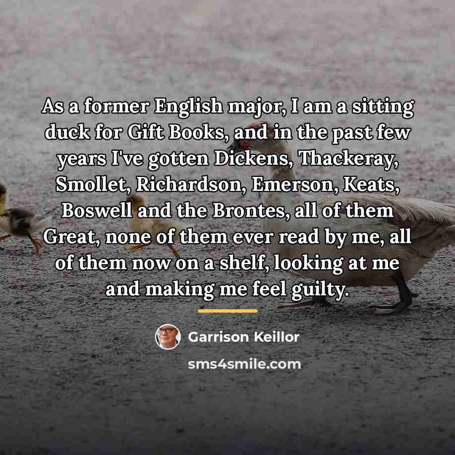 “As a former English major, I am a sitting duck…” quote by Garrison Keillor