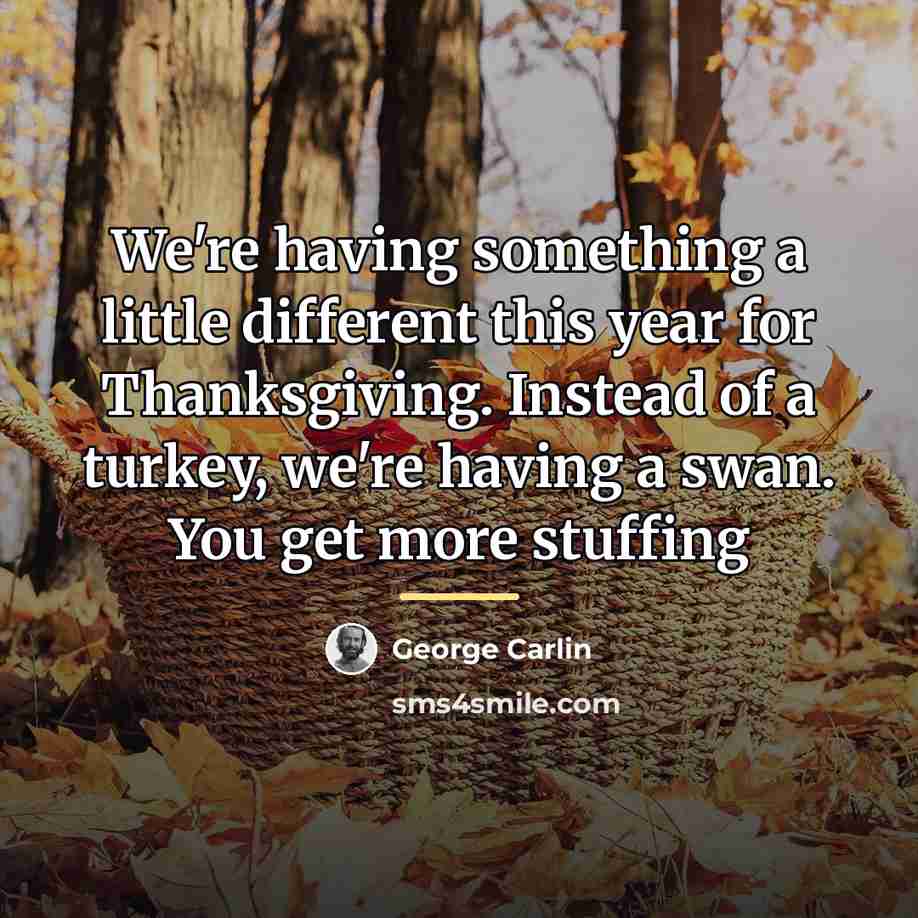 “We're having something a little different this year for Thanksgiving.…” quote by George Carlin